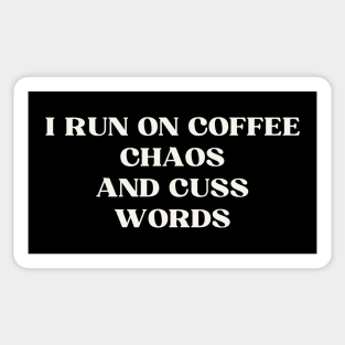 I run on coffee chaos and cuss words Sticker